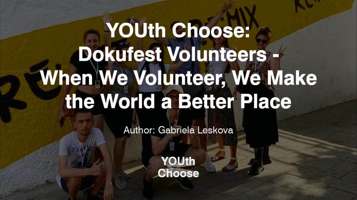 Dokufest Volunteers – When We Volunteer, We Make the World a Better Place