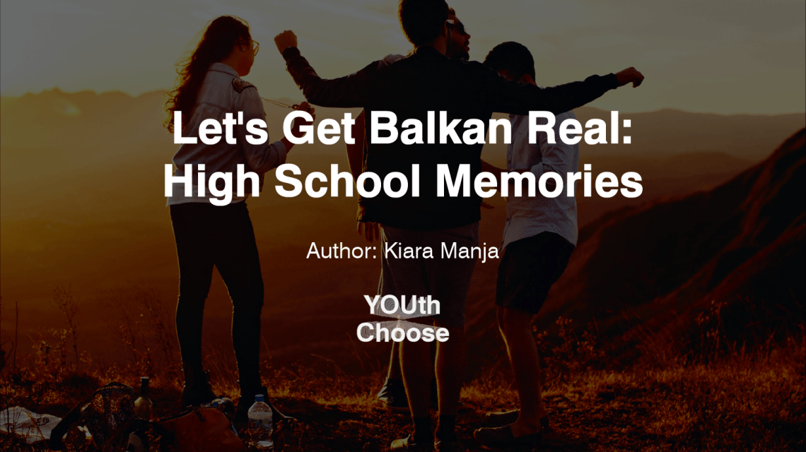 Let’s get Balkan Real - High School Memories