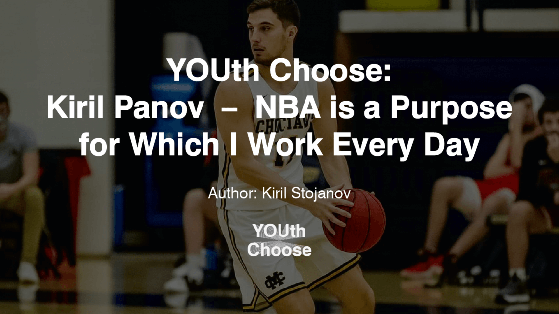 Kiril Panov – NBA is a Purpose For Which I Work Every Day