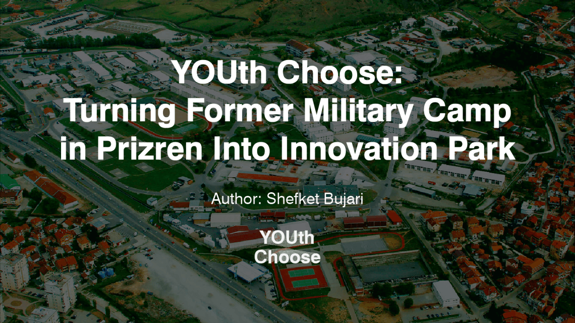 Turning Former Military Camp in Prizren Into Innovation Park