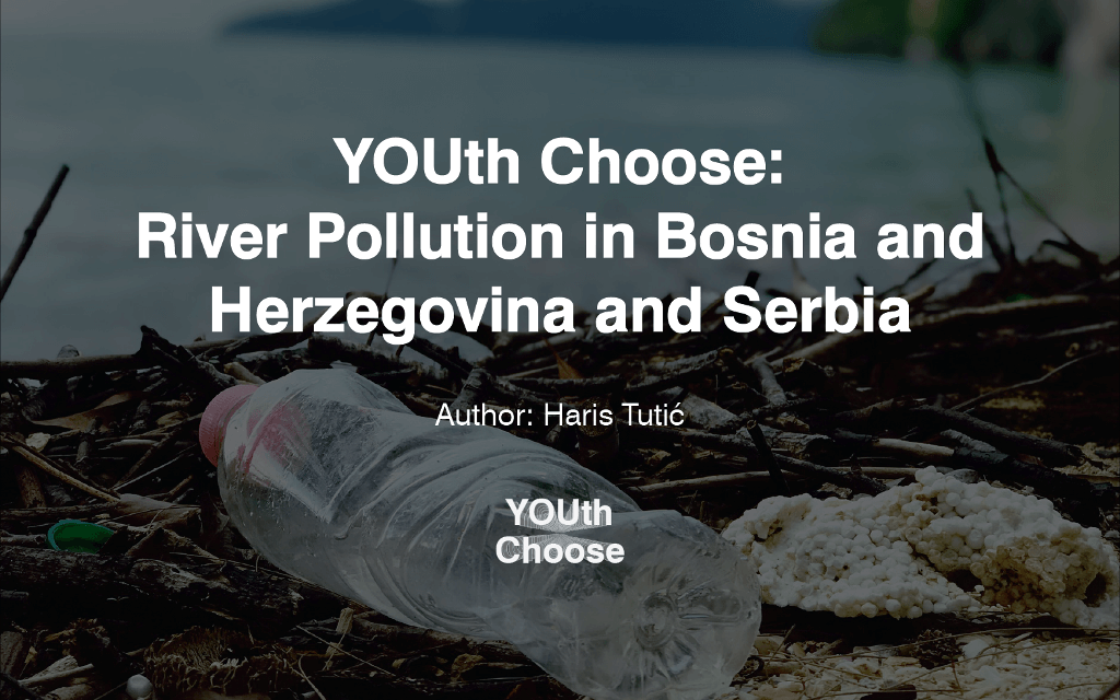 River Pollution in Bosnia and Herzegovina and Serbia